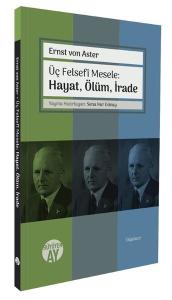 Üç Felsefi Mesele: Hayat, Ölüm, İrade