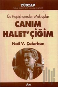 Üç Hapishaneden Mektuplar Canım Halet’çiğim