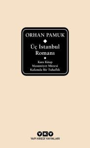 Üç İstanbul Romanı: Kara Kitap - Masumiyet Müzesi - Kafamda Bir Tuhaflık (Ciltli)