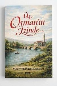 Üç Osman'ın İzinde