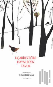 Uçabileceğini Hayal Eden Tavuk