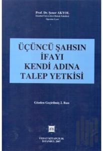 Üçüncü Şahsın İfayı Kendi Adına Talep Yetkisi