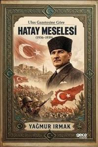 Ulus Gazetesine Göre Hatay Meselesi 1936 - 1939