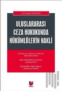 Uluslararası Ceza Hukukunda Hükümlülerin Nakli