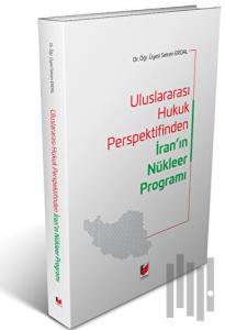 Uluslararası Hukuk Perspektifinden İran'ın Nükleer Programı