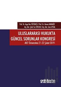 Uluslararası Hukukta Güncel Sorunlar Kongresi 21-22 Şubat 2019