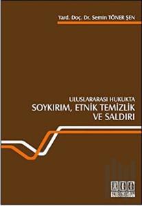 Uluslararası Hukukta Soykırım, Etnik Temizlik ve Saldırı