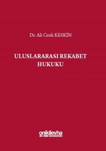 Uluslararası Rekabet Hukuku (Ciltli)