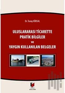 Uluslararası Ticarette Pratik Bilgiler ve Yaygın Kullanılan Belgeler