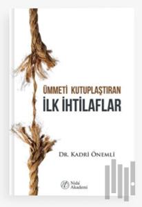 Ümmeti Kutuplaştıran İlk İhtilaflar