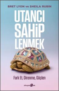 Utancı Sahiplenmek - Fark et Direnme Güçlen