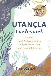 Utançla Yüzleşmek - Utancınızı Nasıl Anlayabilirsiniz ve İçsel Özgürlüğü Nasıl Kazanabilirsiniz?