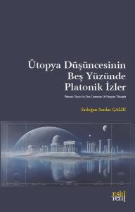 Ütopya Düşüncesinin Beş Yüzünde Platonik İzler