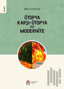 Ütopya Karşı-Ütopya ve Modernite