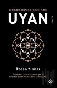 Uyan - Yeni Çağın Bilincine Hazırlık Kitabı