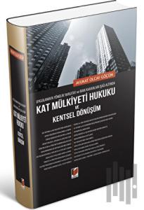 Uygulamaya Yönelik Yargıtay ve BAM Kararları Işığında Kat Mülkiyeti Hukuku ve Kentsel Dönüşüm (Ciltli)