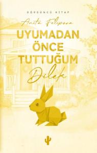 Uyumadan Önce Tuttuğum Dilek - Dördüncü Kitap