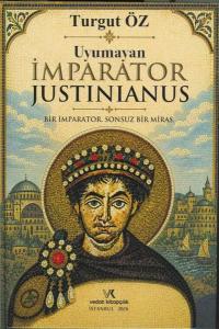Uyumayan İmparator Justinianus - Bir İmparator Sonsuz Bir Miras (Ciltli)