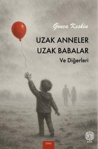 Uzak Anneler Uzak Babalar ve Diğerleri