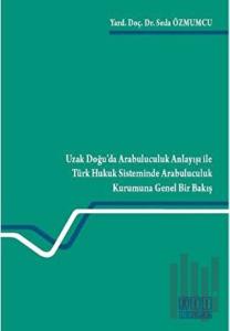 Uzak Doğu’da Arabuluculuk Anlayışı ile Türk Hukuk Sisteminde Arabuluculuk Kurumuna Genel Bir Bakış