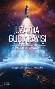 Uzayda Güç Arayışı - 21. Yüzyıl Güç Mücadelesinde Uzay Politikaları Brezilya, Çin ve Türkiye