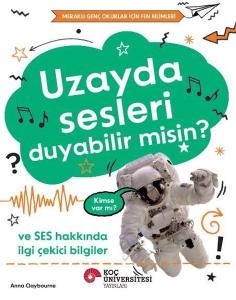 Uzayda Sesleri Duyabilir misin? Ve Ses Hakkında İlgi Çekici Bilgiler - Meraklı Genç Okurlar İçin Fen