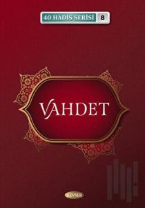 Vahdet / 40 Hadis Serisi 8
