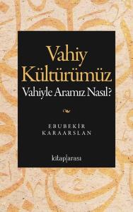 Vahiy Kültürümüz - Vahiyle Aramız Nasıl?
