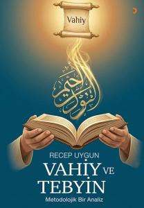 Vahiy ve Tebyin - Metodolojik Bir Analiz