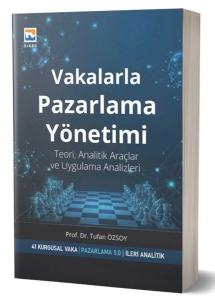 Vakalarla Pazarlama Yönetimi - Teori Analitik Araçlar ve Uygulama Analizleri