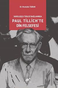 Varoluşcçu Teoloji Bağlamında Paul Tillich’te Din Felsefesi