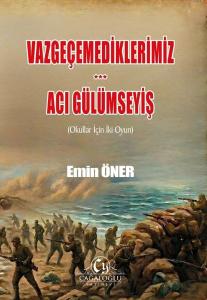 Vazgeçemediklerimiz Acı Gülümseyiş (Okullar İçin İki Oyun)