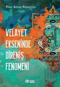 Velayet Ekseninde Direniş Fenomeni