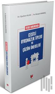 Vergi Hukukunda Çeşitli Uyuşmazlık Tipleri ve Çözüm Önerileri
