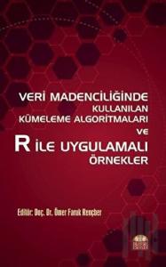 Veri Madenciliğinde Kullanılan Kümeleme Algoritmaları ve R ile Uygulamalı Örnekler