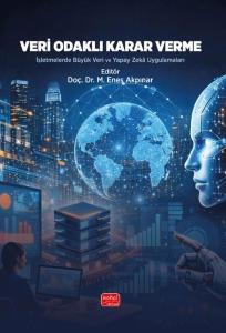 Veri Odaklı Karar Verme - İşletmelerde Büyük Veri ve Yapay Zeka Uygulamaları