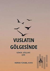 Vuslatın Gölgesinde Gönül Göçleri