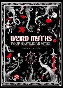 Weird Myths (Delüks Edisyon) Tuhaf Hikâyeler ve Mitler