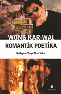 Wong Kar - Wai Romantik Poetika