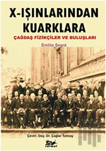 X - Işınlarından Kuarklara Çağdaş Fizikçiler ve Buluşları