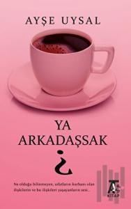 Ya Arkadaşsak?
