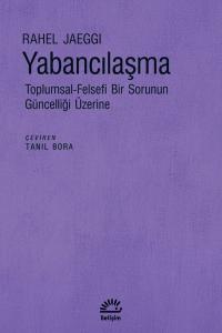 Yabancılaşma: Toplumsal - Felsefi Bir Sorunun Güncelliği Üzerine