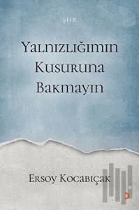 Yalnızlığımın Kusuruna Bakmayın