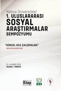 Yalova Üniversitesi 1. Uluslararası Sosyal Araştırmalar Sempozyumu - Güncel Aile Çalışmaları Tam Met