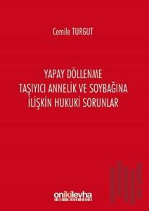 Yapay Döllenme Taşıyıcı Annelik ve Soybağına İlişkin Hukuki Sorunlar