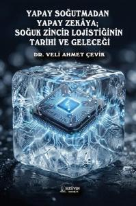 Yapay Soğutmadan Yapay Zeka'ya: Soğuk Zincir Lojistiğinin Tarihi ve Geleceği