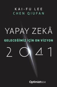Yapay Zeka 2041 - Geleceğimiz İçin On Vizyon
