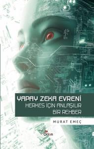 Yapay Zeka Evreni - Herkes İçin Anlaşılır Bir Rehber