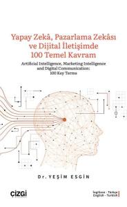 Yapay Zeka Pazarlama Zekası ve Dijital İletişimde 100 Temel Kavram - Artificial Intelligence Marke