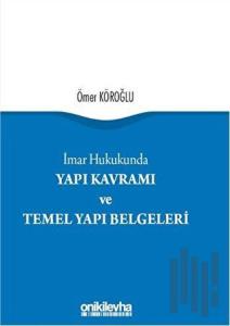 Yapı Kavramı ve Temel Yapı Belgeleri (Ciltli)
